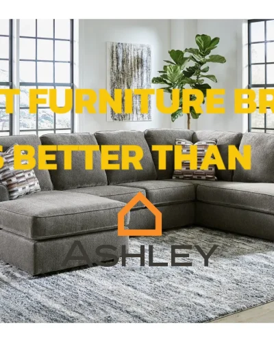 What Furniture Brand Is Better than Ashley A Guide to Upgrading Your Home